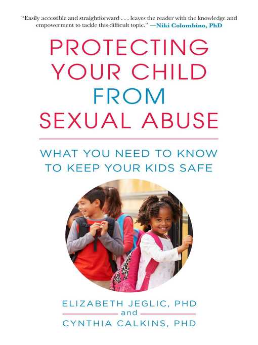 Title details for Protecting Your Child from Sexual Abuse: What You Need to Know to Keep Your Kids Safe by Cynthia Calkins - Available